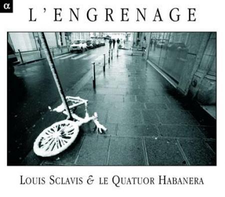 Louis Sclavis & Le Quatuor Habanera* – L'Engrenage